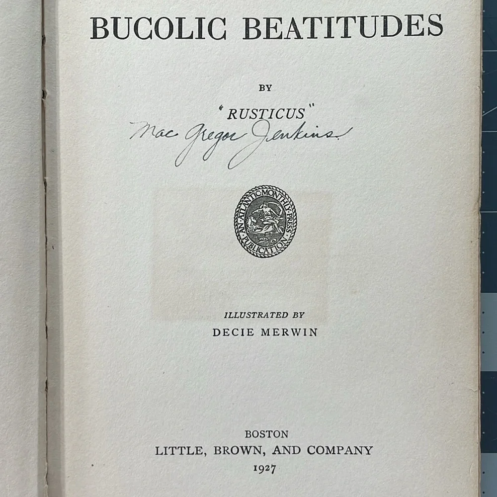 Bucolic Beatitudes by Rusticus, Illustrated by Decie Merwin, Little Brown 1927